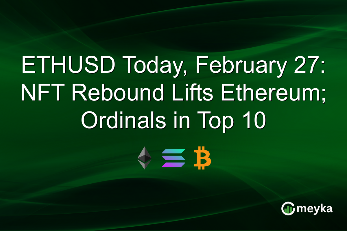 ETHUSD Today, February 27: NFT Rebound Lifts Ethereum; Ordinals in Top 10