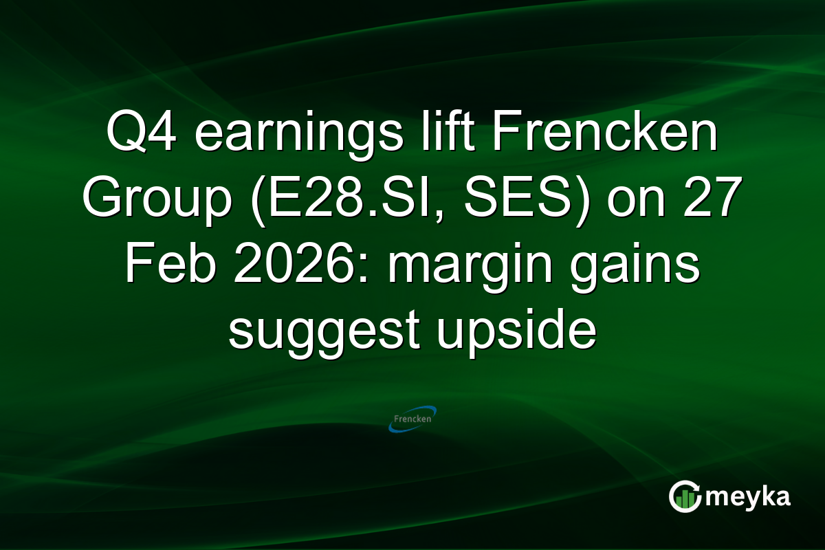 Q4 earnings lift Frencken Group (E28.SI, SES) on 27 Feb 2026: margin gains suggest upside