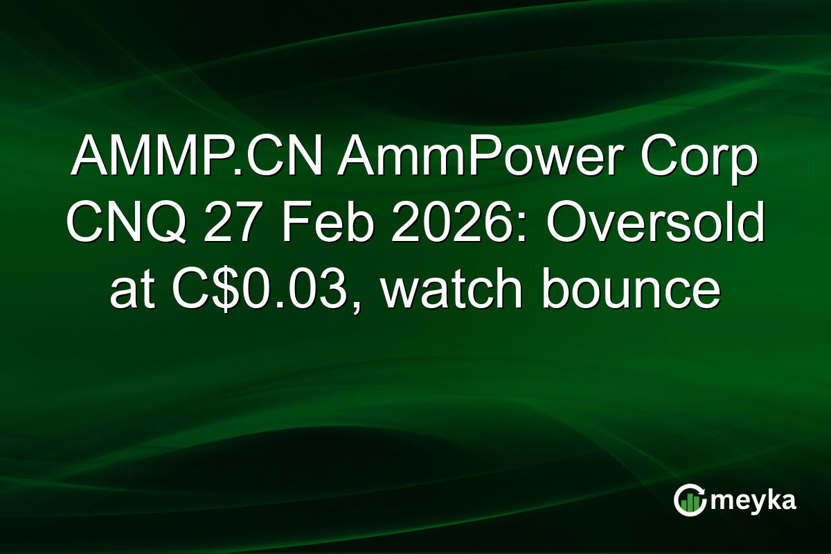 AMMP.CN AmmPower Corp CNQ 27 Feb 2026: Oversold at C$0.03, watch bounce