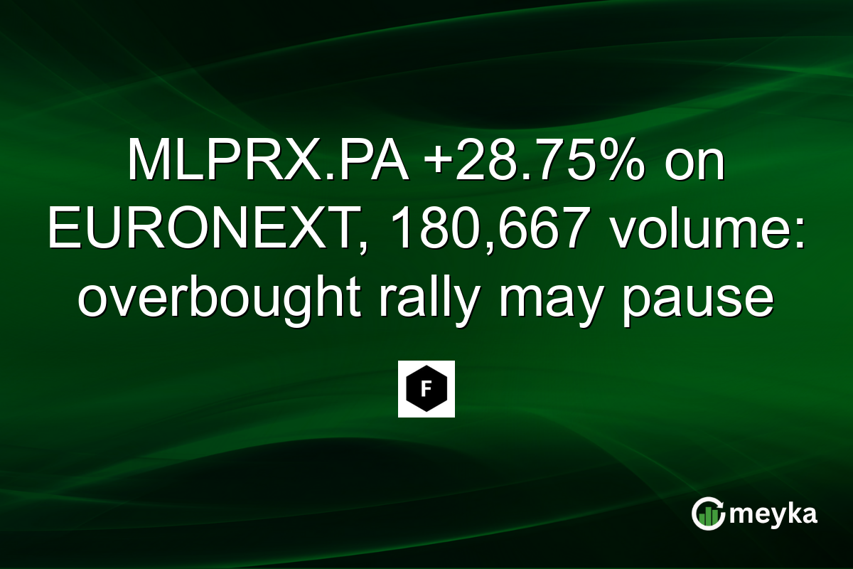 MLPRX.PA +28.75% on EURONEXT, 180,667 volume: overbought rally may pause