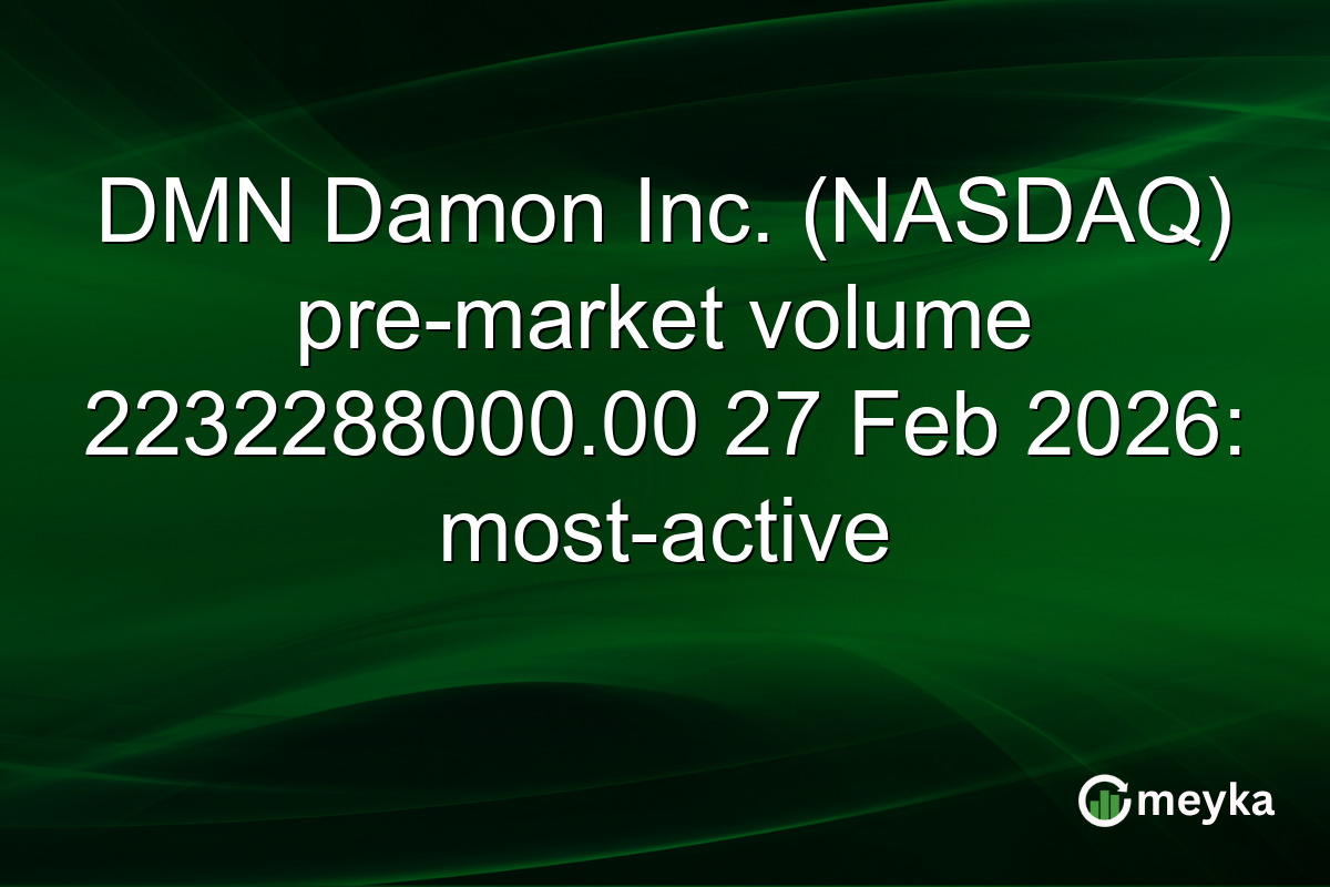 DMN Damon Inc. (NASDAQ) pre-market volume 2232288000.00 27 Feb 2026: most-active
