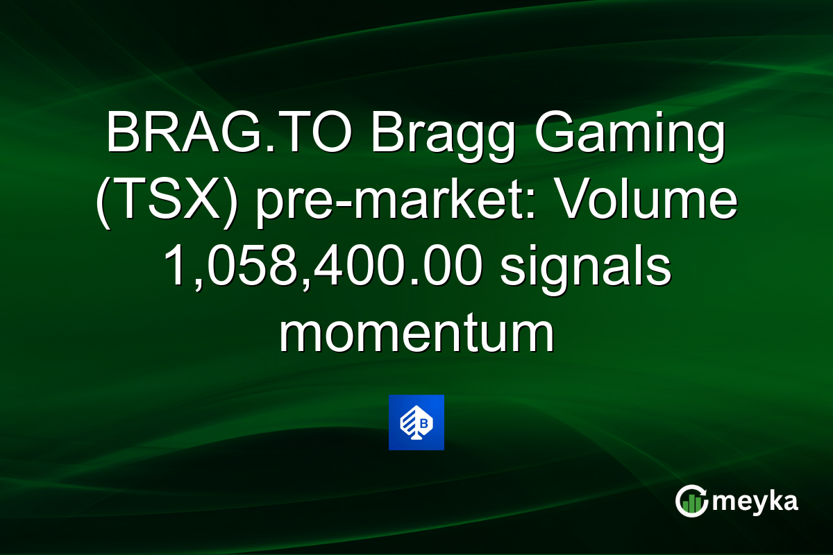 BRAG.TO Bragg Gaming (TSX) pre-market: Volume 1,058,400.00 signals momentum