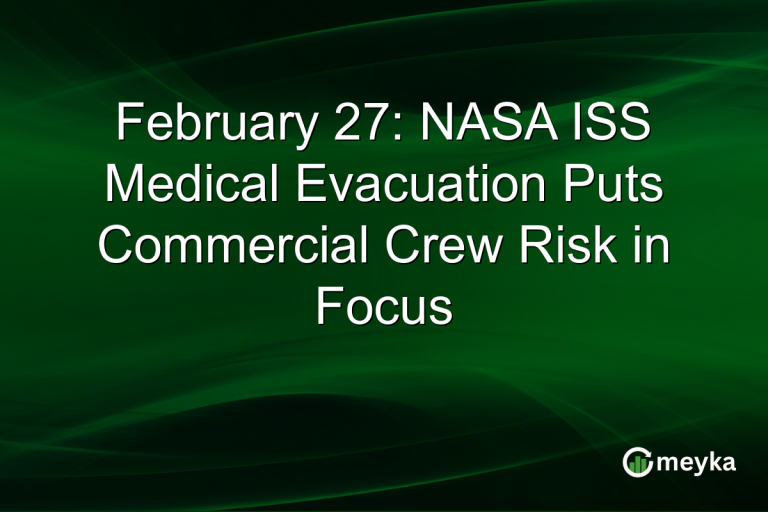 February 27: NASA ISS Medical Evacuation Puts Commercial Crew Risk in Focus