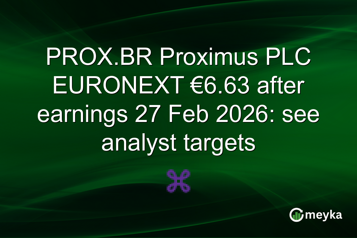 PROX.BR Proximus PLC EURONEXT €6.63 after earnings 27 Feb 2026: see analyst targets
