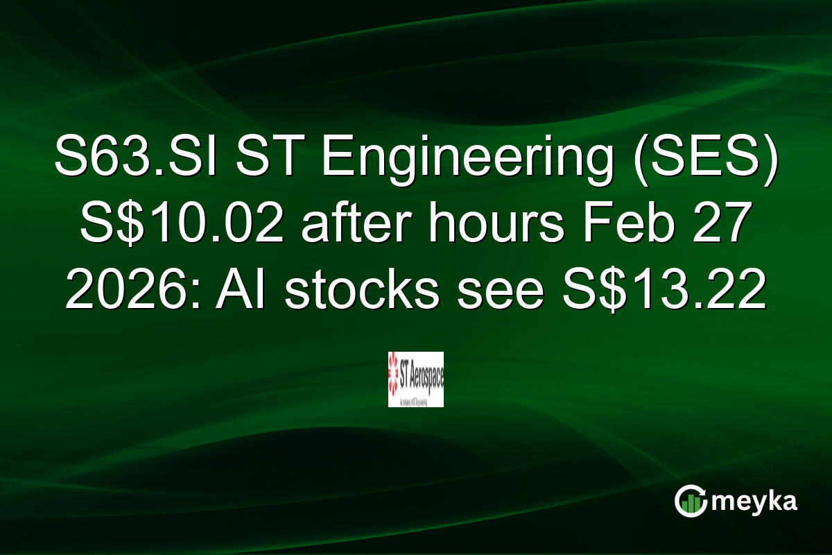 S63.SI ST Engineering (SES) S$10.02 after hours Feb 27 2026: AI stocks see S$13.22