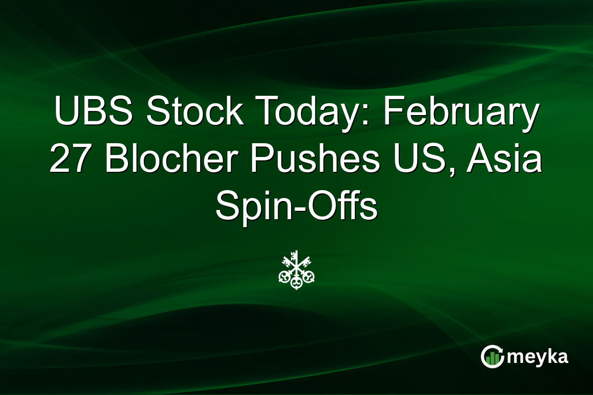 UBS Stock Today: February 27 Blocher Pushes US, Asia Spin-Offs
