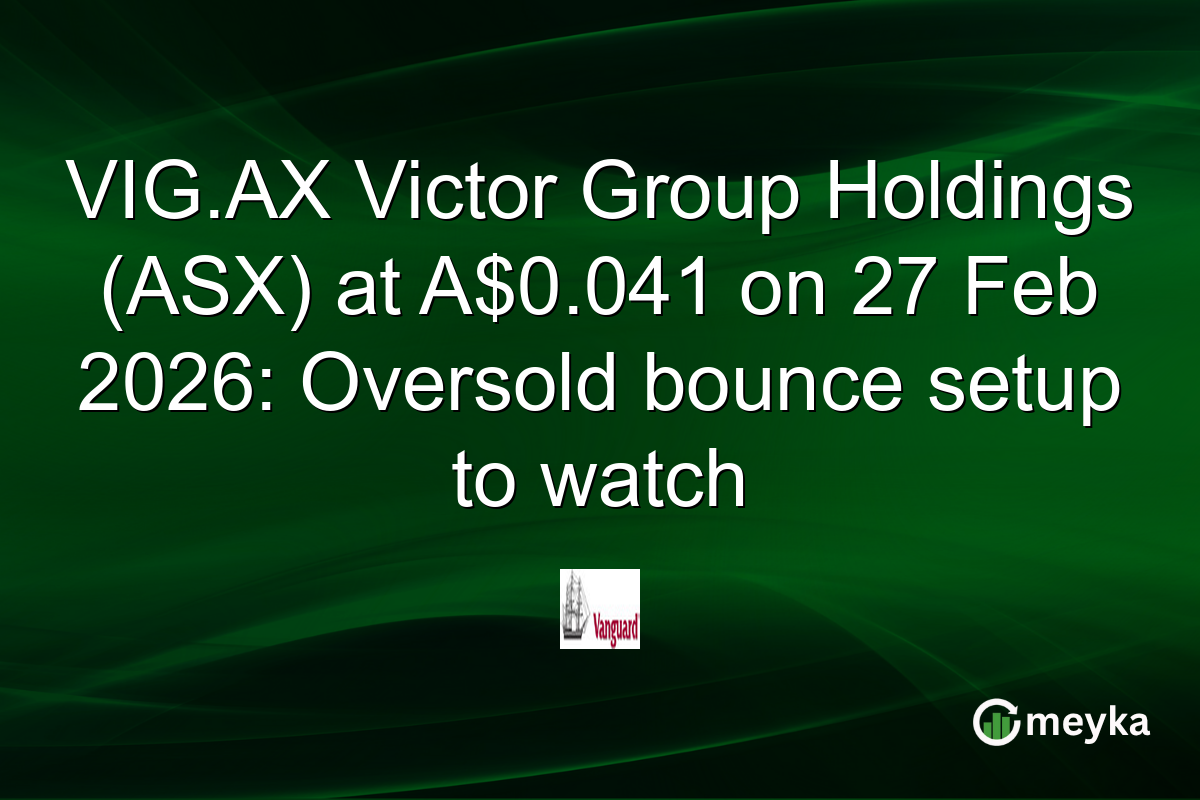 VIG.AX Victor Group Holdings (ASX) at A$0.041 on 27 Feb 2026: Oversold bounce setup to watch