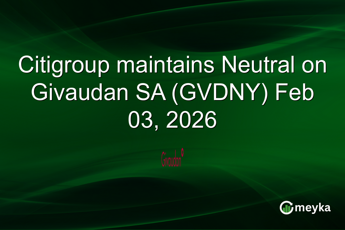 Citigroup maintains Neutral on Givaudan SA (GVDNY) Feb 03, 2026