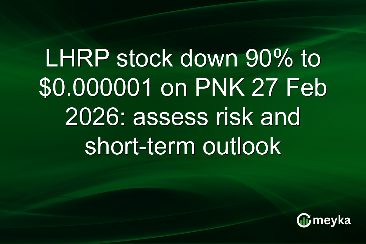 LHRP stock down 90% to $0.000001 on PNK 27 Feb 2026: assess risk and short-term outlook