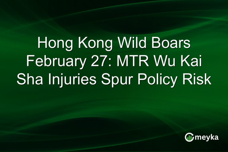 Hong Kong Wild Boars February 27: MTR Wu Kai Sha Injuries Spur Policy Risk