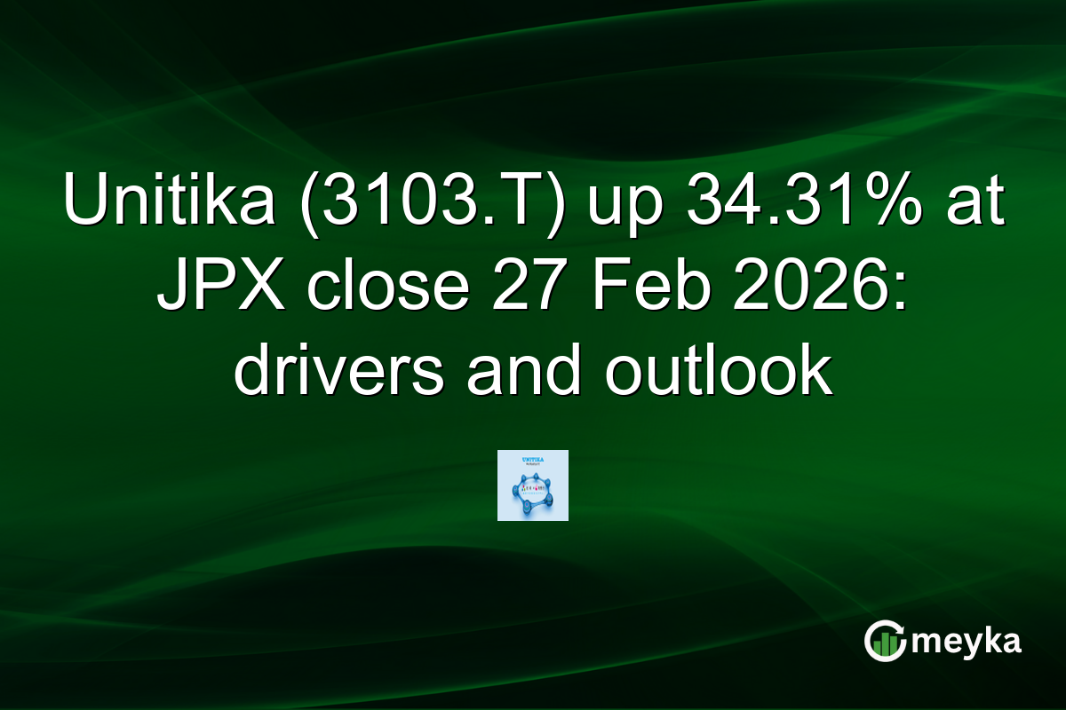 Unitika (3103.T) up 34.31% at JPX close 27 Feb 2026: drivers and outlook