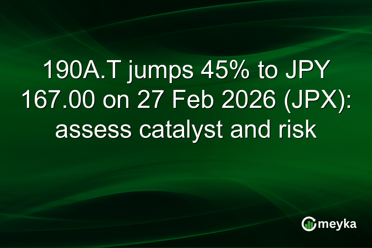 190A.T jumps 45% to JPY 167.00 on 27 Feb 2026 (JPX): assess catalyst and risk