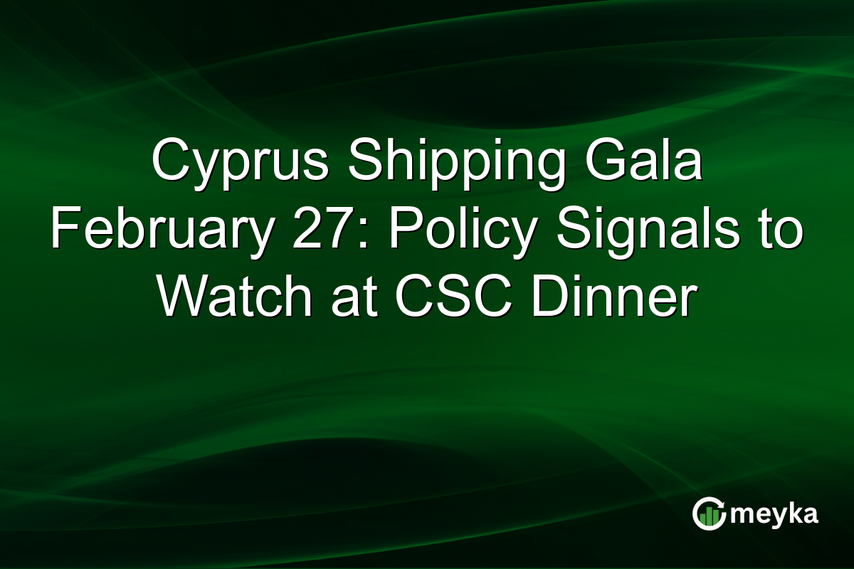 Cyprus Shipping Gala February 27: Policy Signals to Watch at CSC Dinner