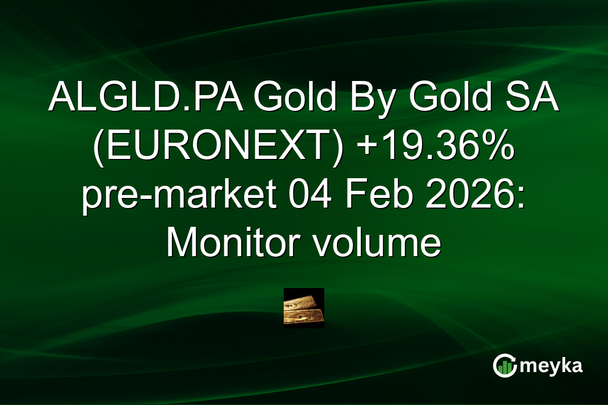 ALGLD.PA Gold By Gold SA (EURONEXT) +19.36% pre-market 04 Feb 2026: Monitor volume