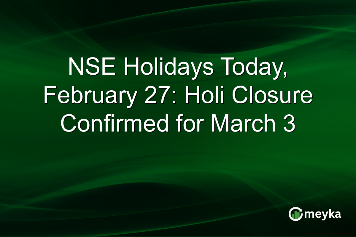 NSE Holidays Today, February 27: Holi Closure Confirmed for March 3