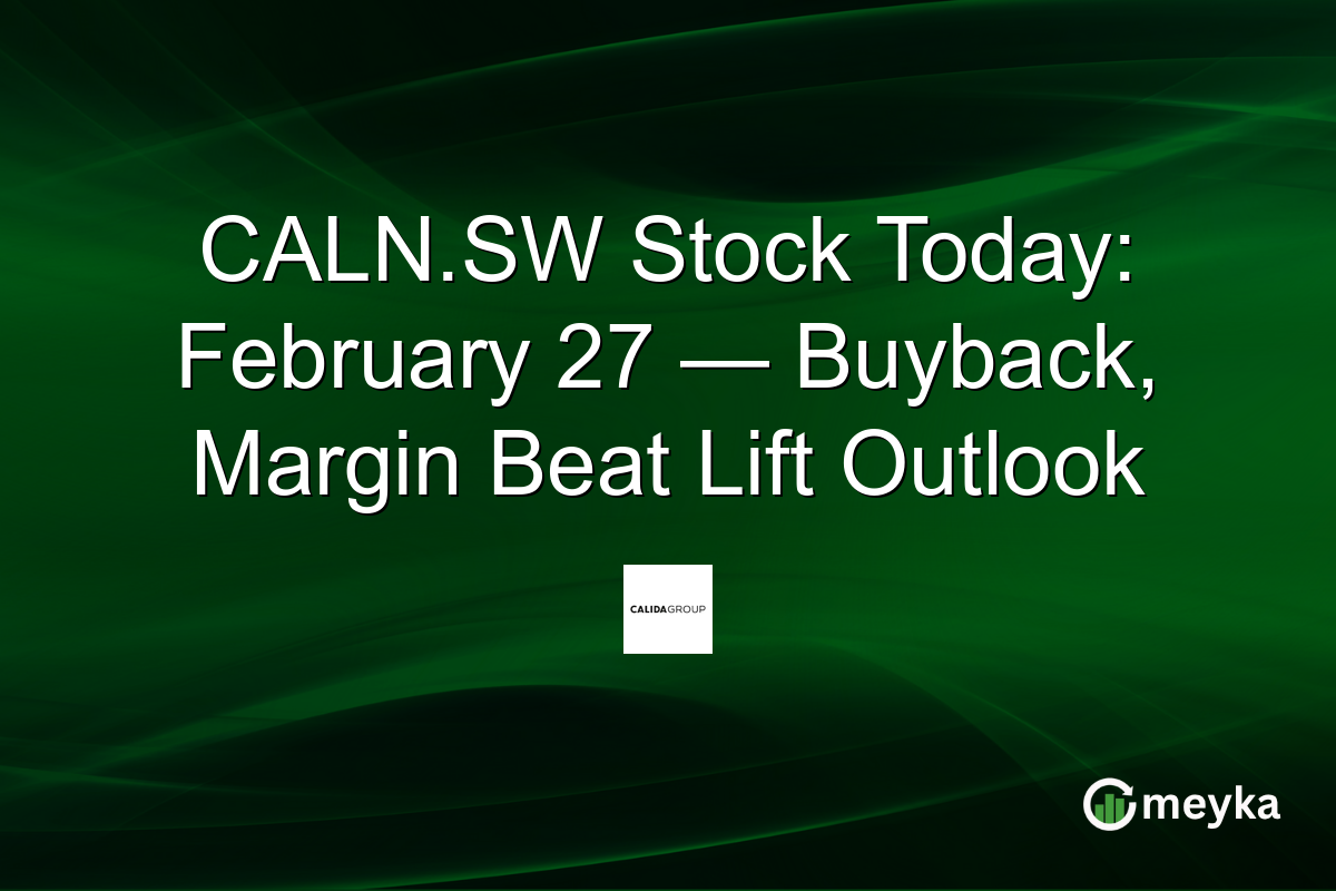CALN.SW Stock Today: February 27 — Buyback, Margin Beat Lift Outlook