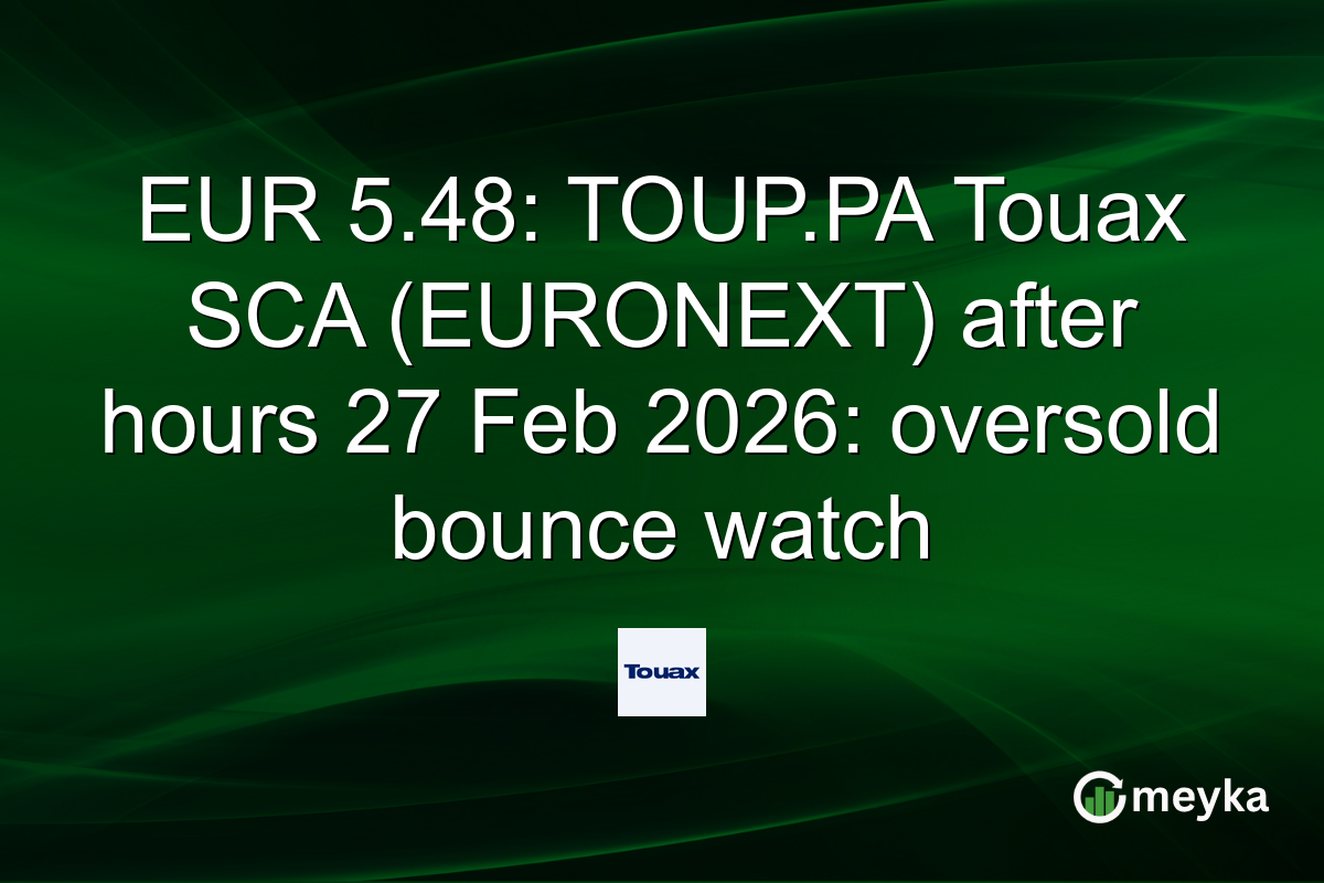 EUR 5.48: TOUP.PA Touax SCA (EURONEXT) after hours 27 Feb 2026: oversold bounce watch