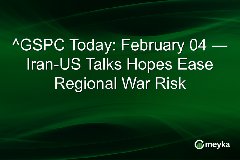 ^GSPC Today: February 04 — Iran-US Talks Hopes Ease Regional War Risk