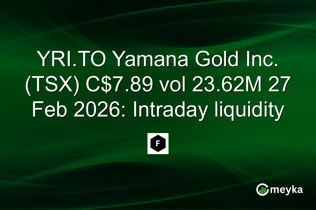YRI.TO Yamana Gold Inc. (TSX) C$7.89 vol 23.62M 27 Feb 2026: Intraday liquidity