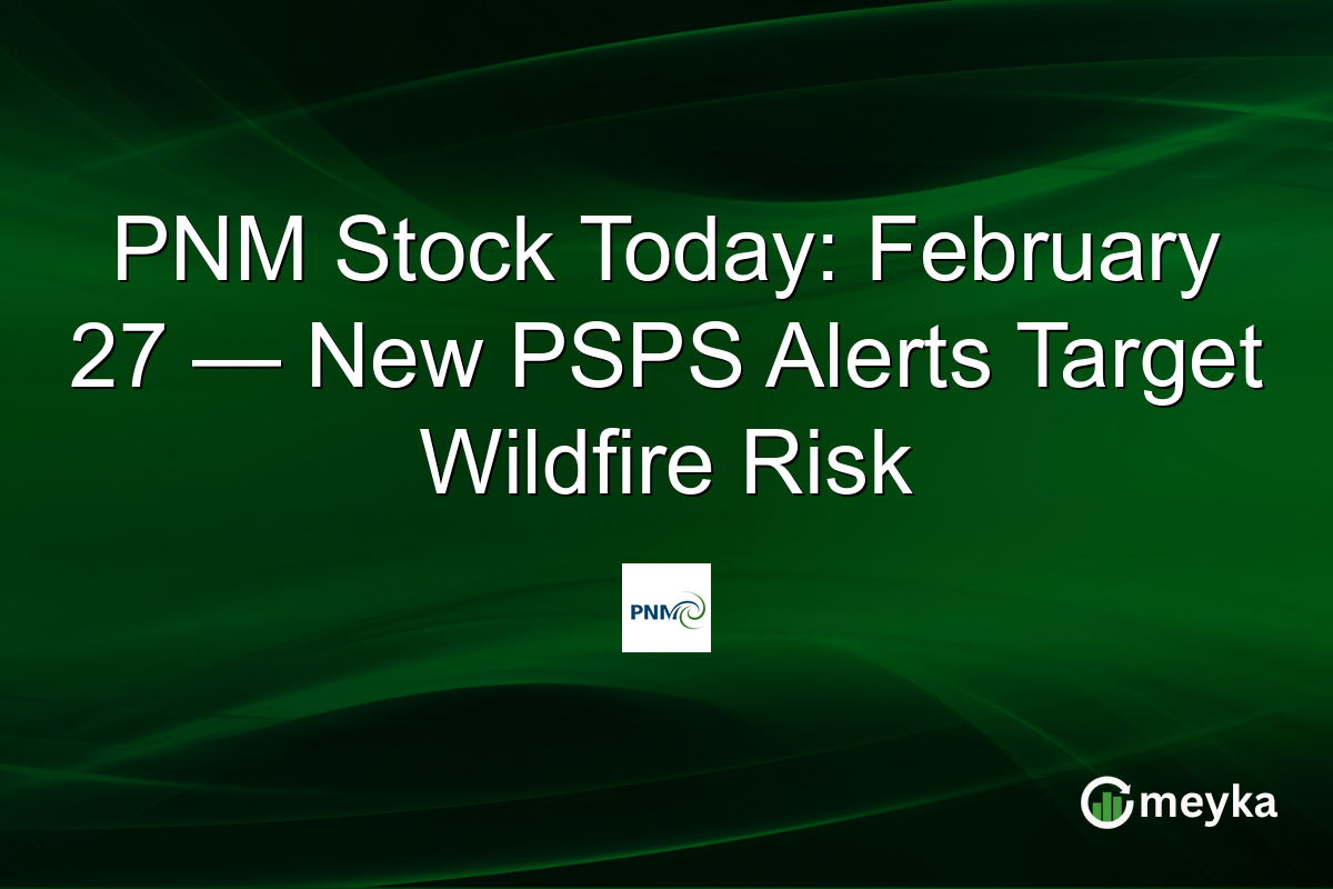 PNM Stock Today: February 27 — New PSPS Alerts Target Wildfire Risk