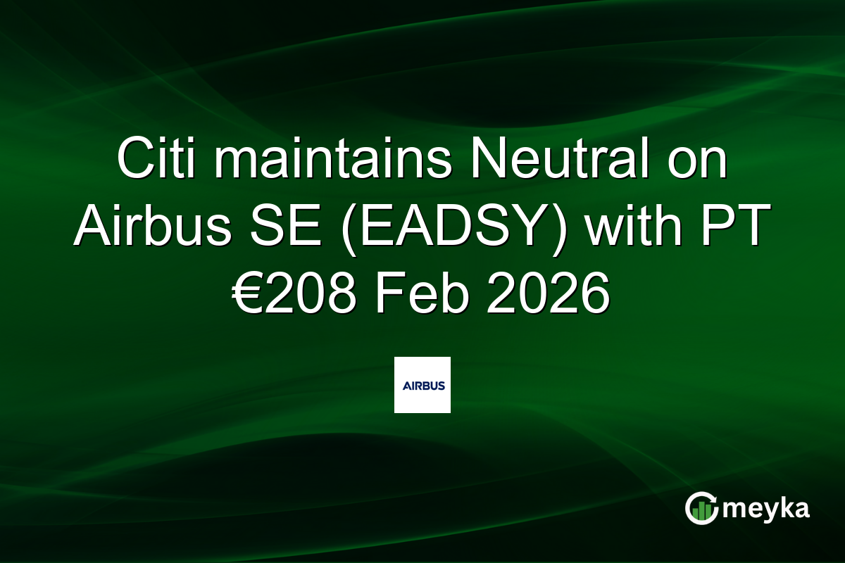 Citi maintains Neutral on Airbus SE (EADSY) with PT €208 Feb 2026