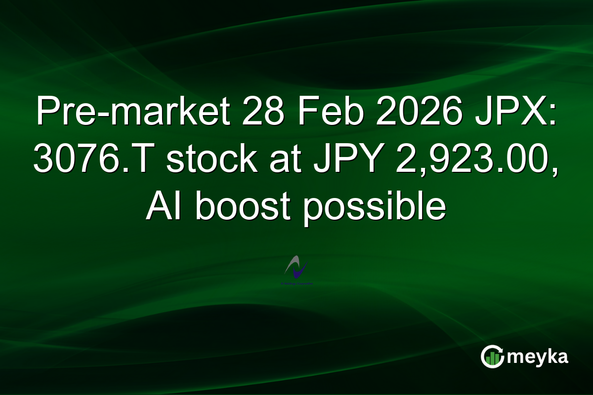 Pre-market 28 Feb 2026 JPX: 3076.T stock at JPY 2,923.00, AI boost possible