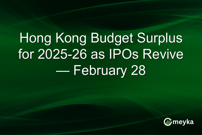 Hong Kong Budget Surplus for 2025-26 as IPOs Revive — February 28