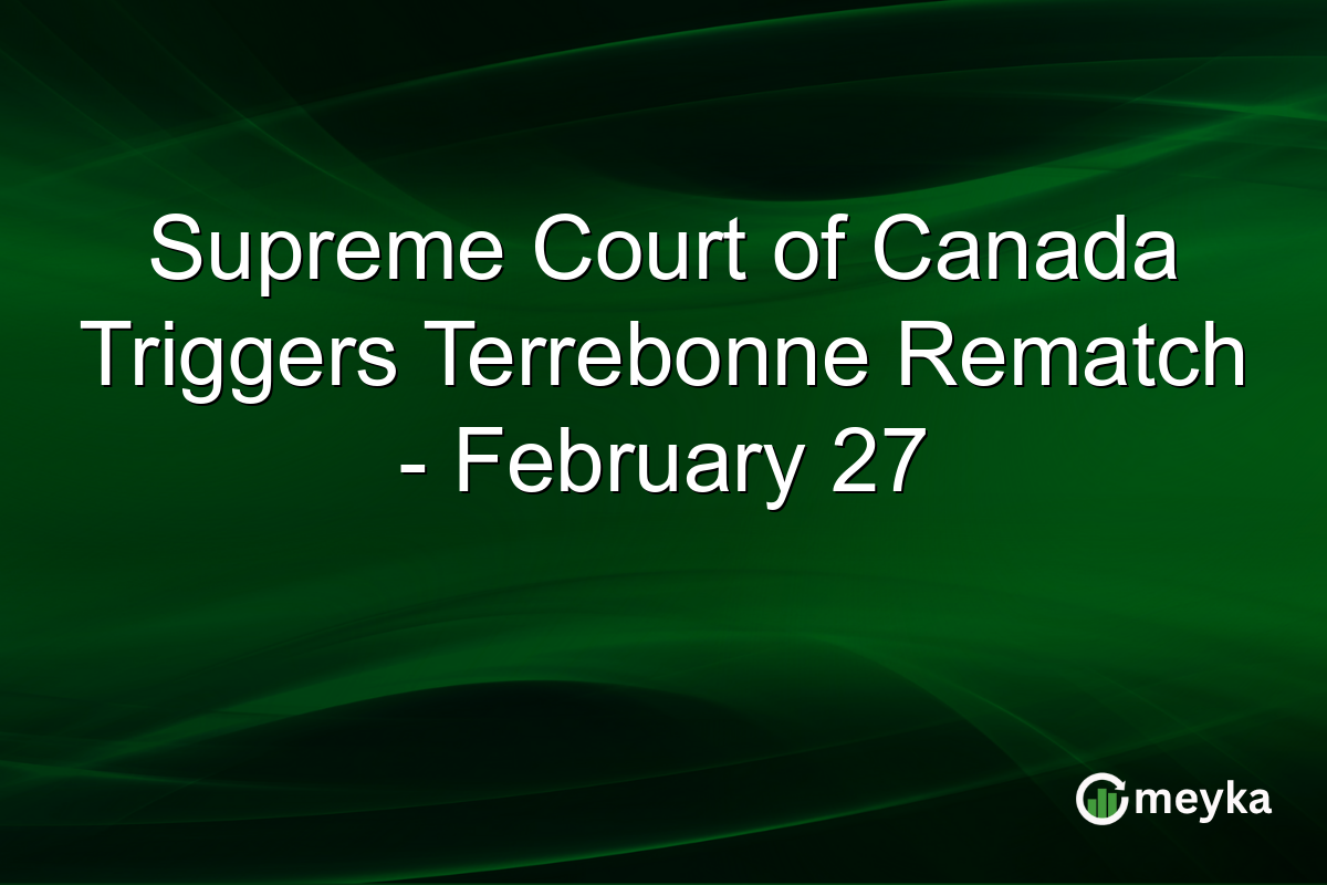 Supreme Court of Canada Triggers Terrebonne Rematch - February 27