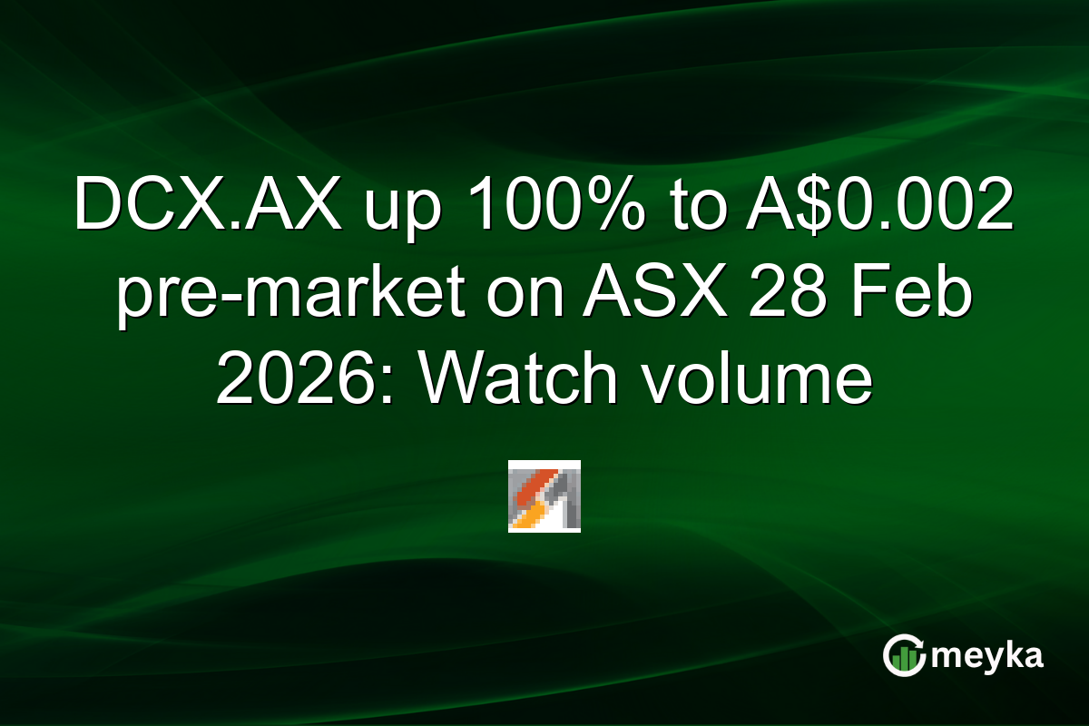 DCX.AX up 100% to A$0.002 pre-market on ASX 28 Feb 2026: Watch volume