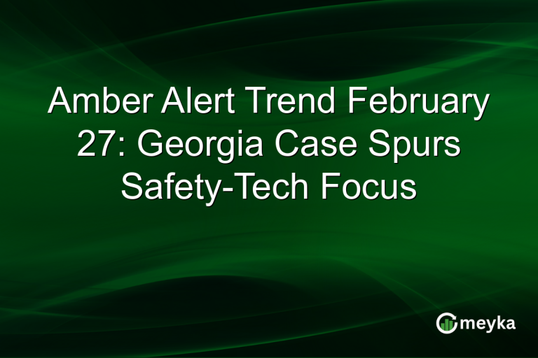 Amber Alert Trend February 27: Georgia Case Spurs Safety-Tech Focus