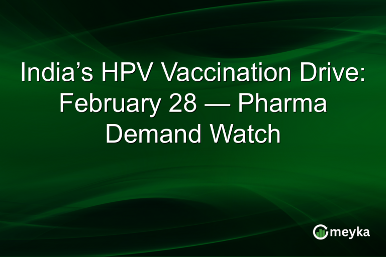 India’s HPV Vaccination Drive: February 28 — Pharma Demand Watch