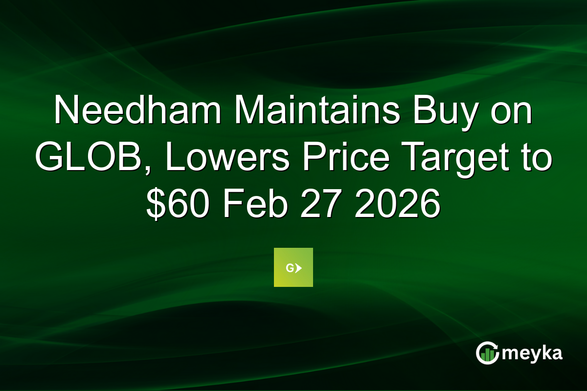 Needham Maintains Buy on GLOB, Lowers Price Target to $60 Feb 27 2026