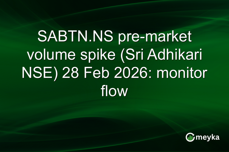 SABTN.NS pre-market volume spike (Sri Adhikari NSE) 28 Feb 2026: monitor flow