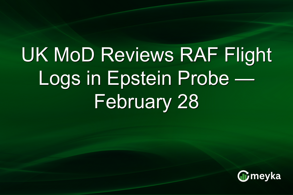 UK MoD Reviews RAF Flight Logs in Epstein Probe — February 28