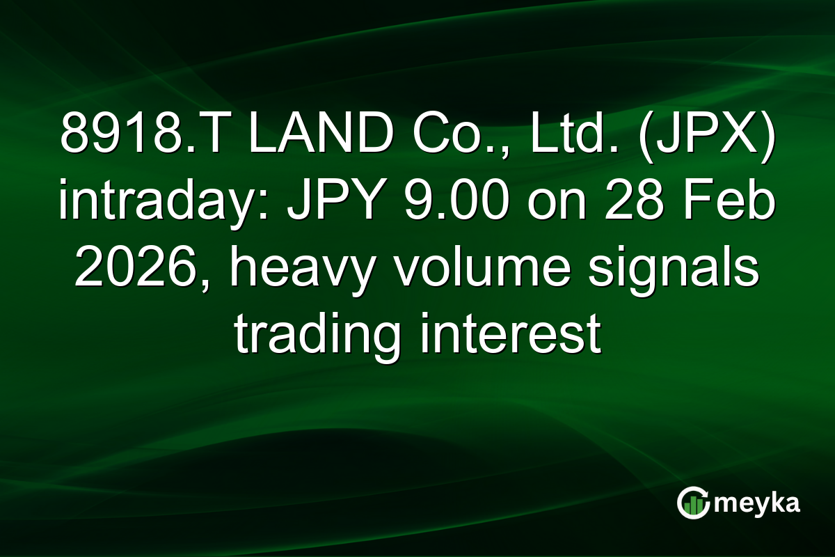 8918.T LAND Co., Ltd. (JPX) intraday: JPY 9.00 on 28 Feb 2026, heavy volume signals trading interest