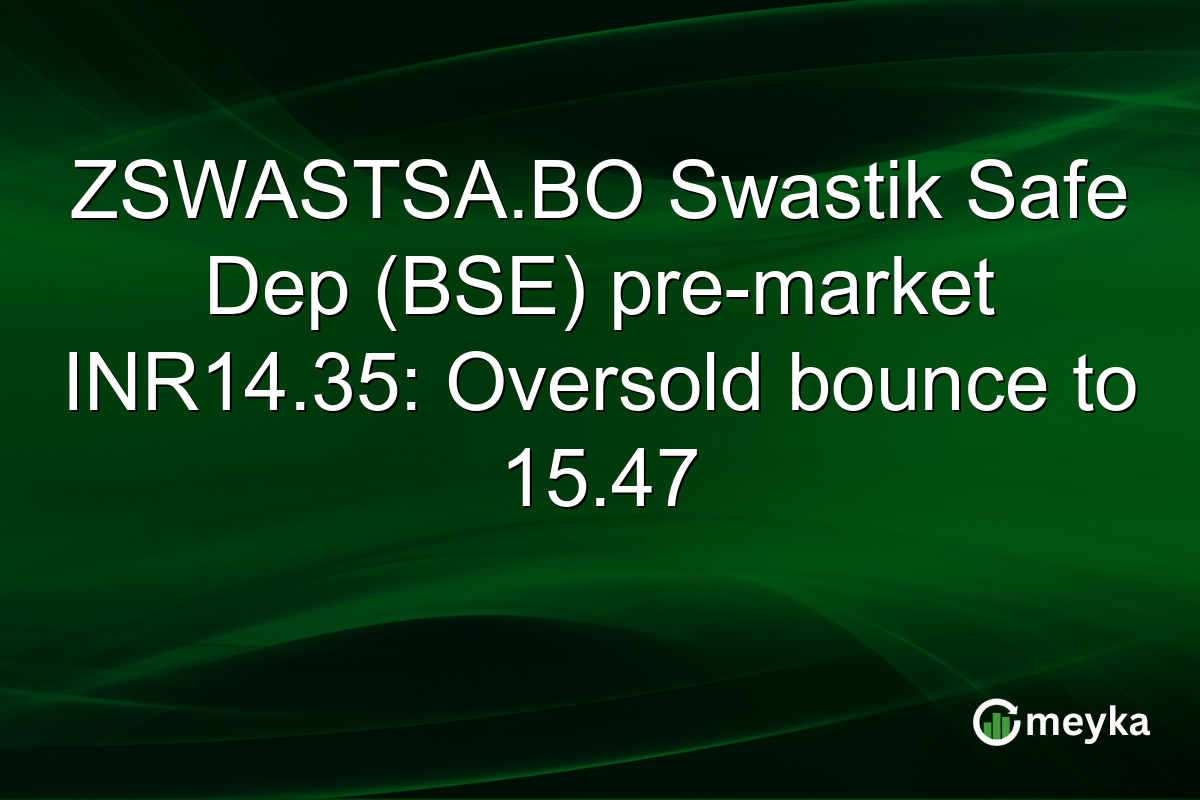 ZSWASTSA.BO Swastik Safe Dep (BSE) pre-market INR14.35: Oversold bounce to 15.47