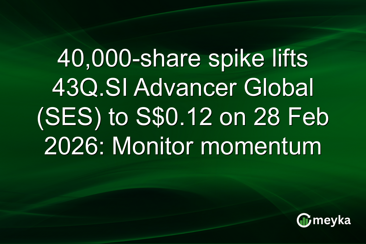 40,000-share spike lifts 43Q.SI Advancer Global (SES) to S$0.12 on 28 Feb 2026: Monitor momentum