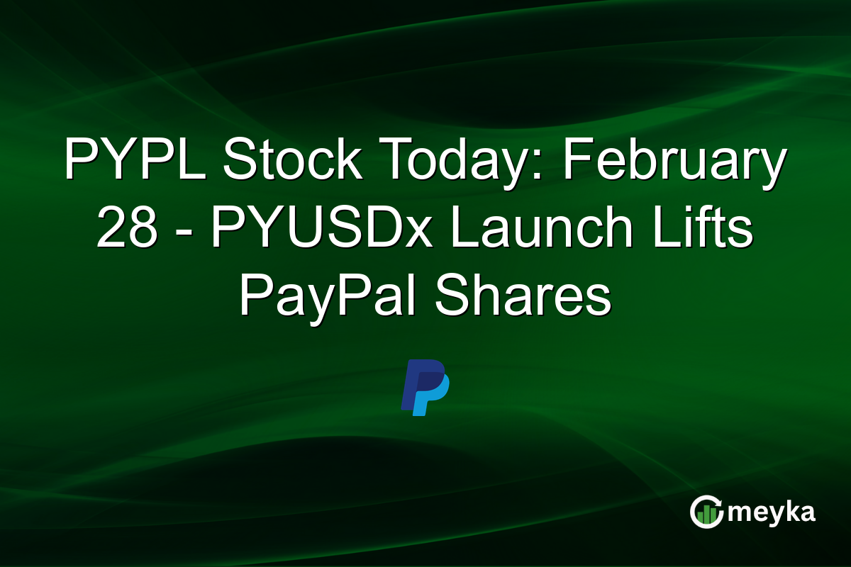 PYPL Stock Today: February 28 - PYUSDx Launch Lifts PayPal Shares