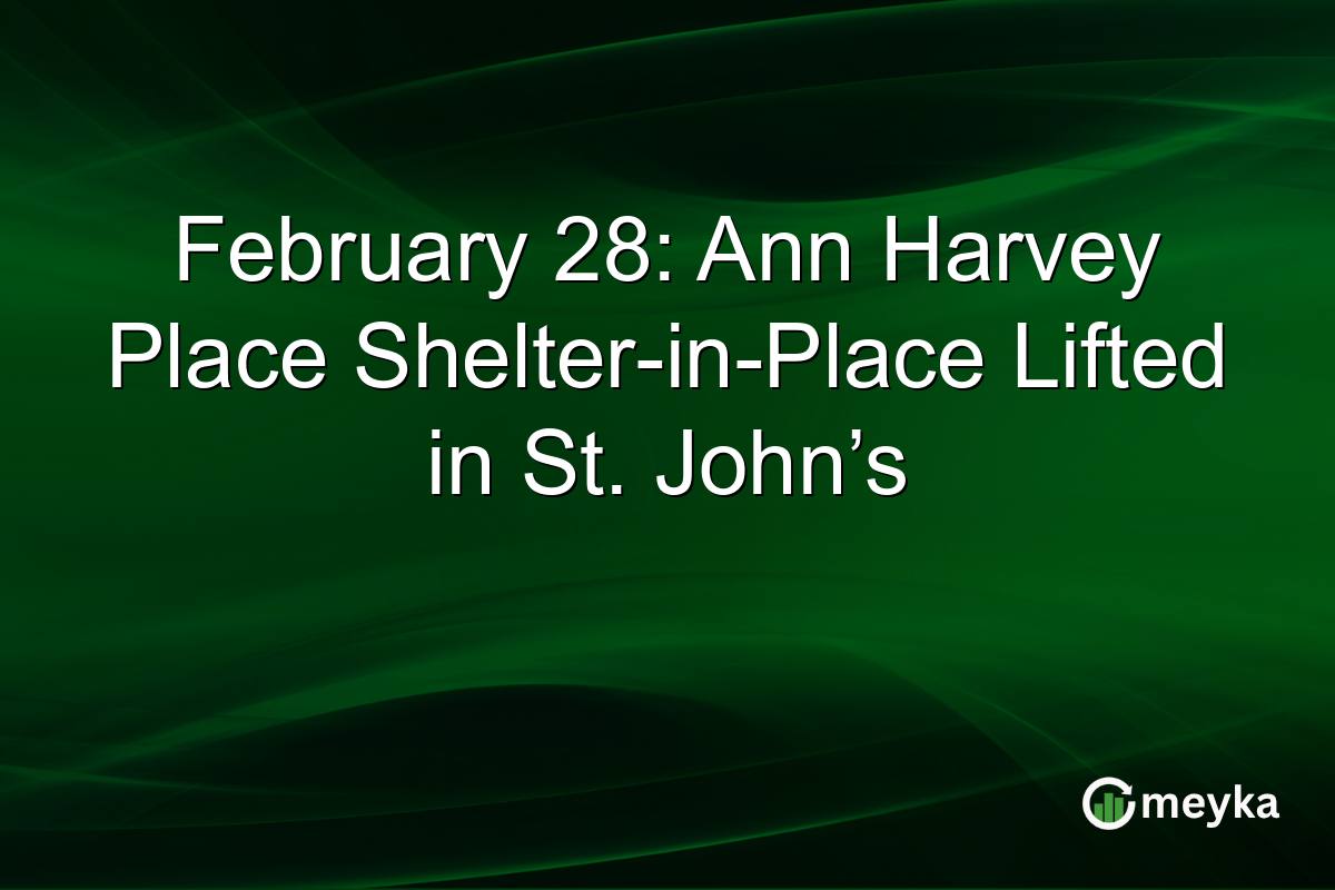 February 28: Ann Harvey Place Shelter-in-Place Lifted in St. John’s