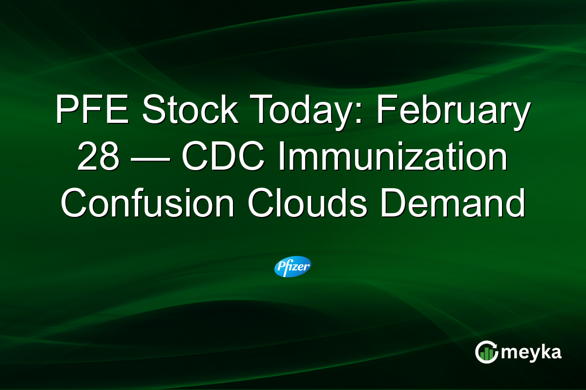 PFE Stock Today: February 28 — CDC Immunization Confusion Clouds Demand