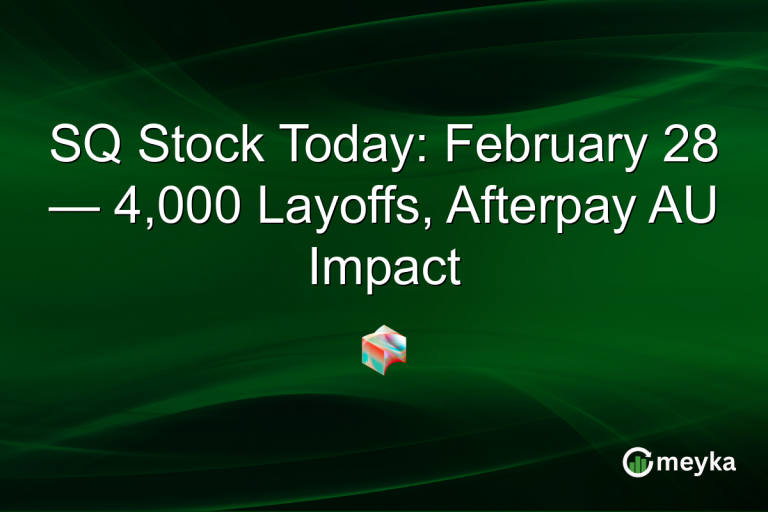 SQ Stock Today: February 28 — 4,000 Layoffs, Afterpay AU Impact