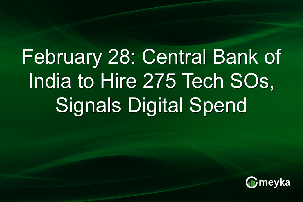 February 28: Central Bank of India to Hire 275 Tech SOs, Signals Digital Spend