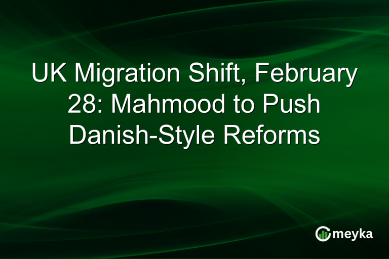 UK Migration Shift, February 28: Mahmood to Push Danish-Style Reforms