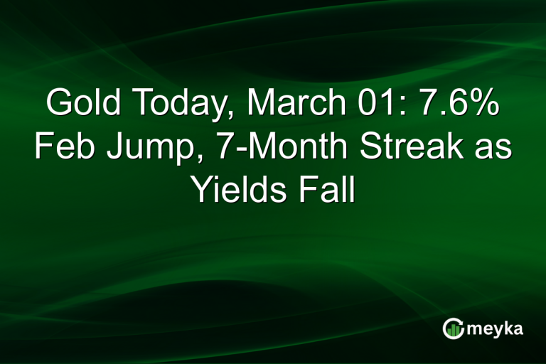 Gold Today, March 01: 7.6% Feb Jump, 7-Month Streak as Yields Fall
