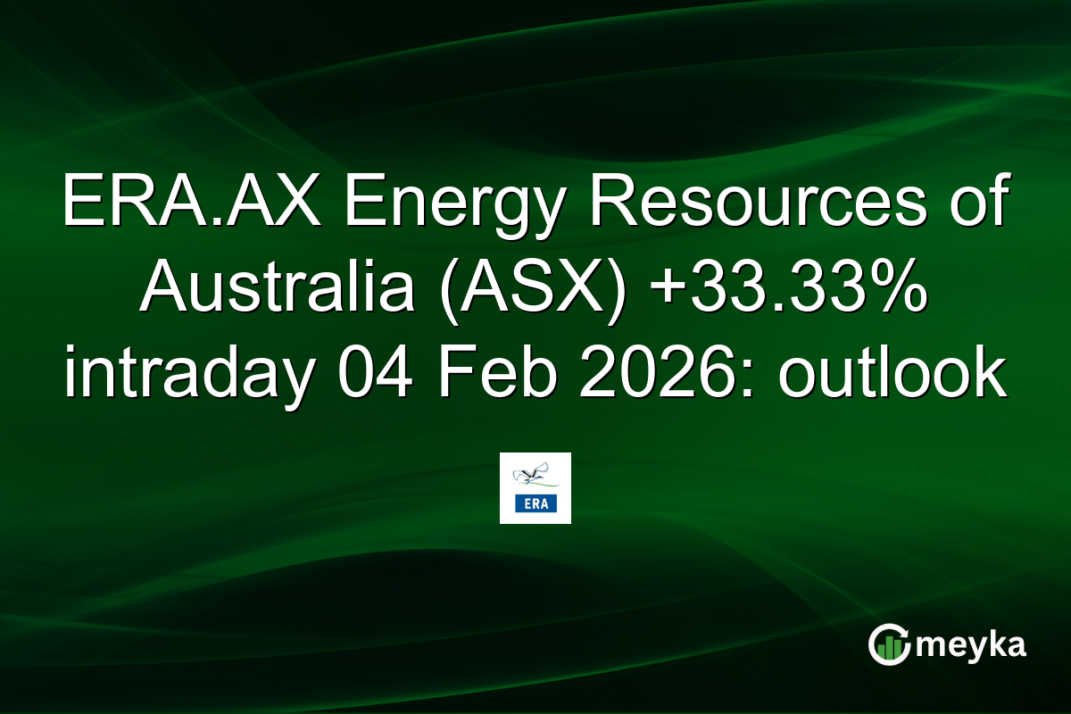 ERA.AX Energy Resources of Australia (ASX) +33.33% intraday 04 Feb 2026: outlook