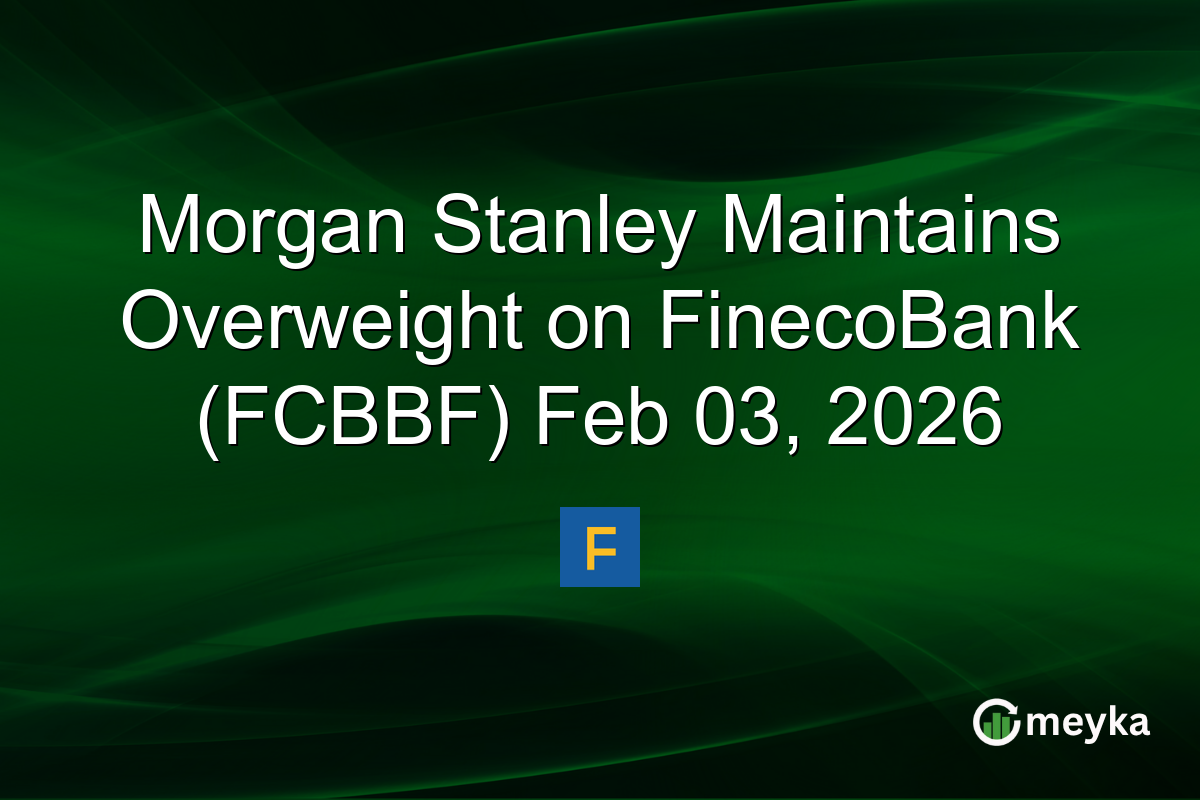 Morgan Stanley Maintains Overweight on FinecoBank (FCBBF) Feb 03, 2026