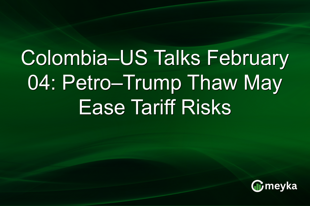 Colombia–US Talks February 04: Petro–Trump Thaw May Ease Tariff Risks