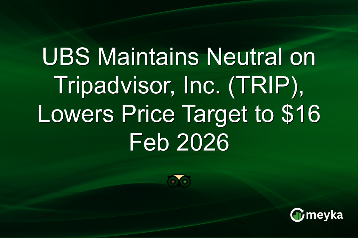 UBS Maintains Neutral on Tripadvisor, Inc. (TRIP), Lowers Price Target to $16 Feb 2026