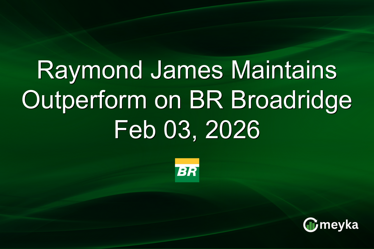 Raymond James Maintains Outperform on BR Broadridge Feb 03, 2026