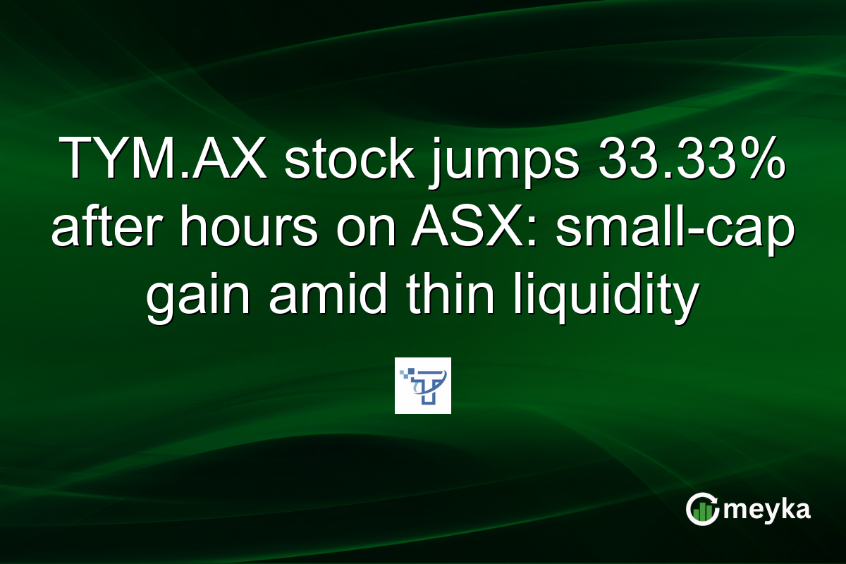 TYM.AX stock jumps 33.33% after hours on ASX: small-cap gain amid thin liquidity